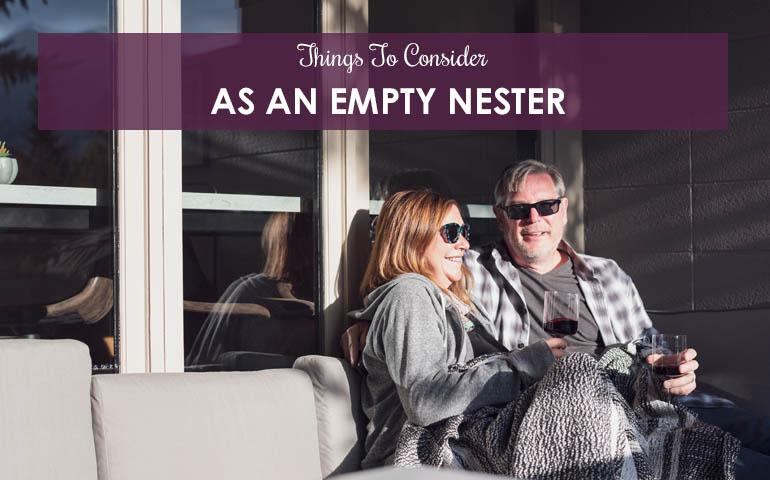 Things To Consider As An Empty Nester